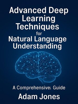 cover image of Advanced Deep Learning Techniques for Natural Language Understanding